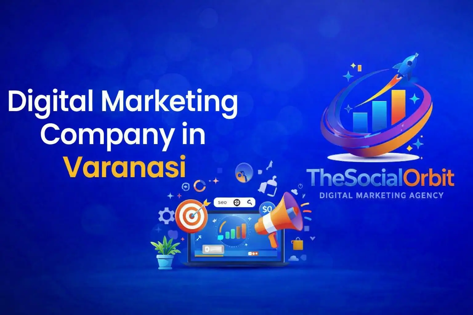 Digital Marketing Company in Varanasi – The Social Orbit digital marketing agency providing SEO, social media marketing, PPC, and online marketing services in Varanasi.
