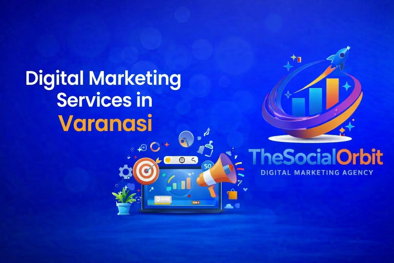 Digital Marketing Services in Varanasi – The Social Orbit Digital Marketing Agency providing SEO, PPC, social media marketing and online marketing services.
